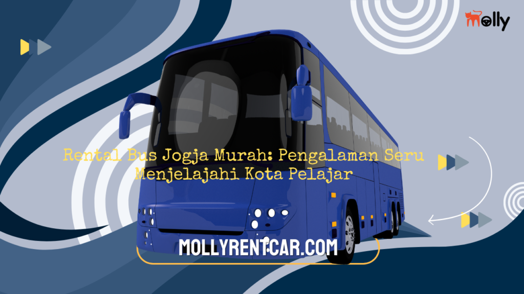 Rental Bus Jogja Murah: Pengalaman Seru Menjelajahi Kota Pelajar